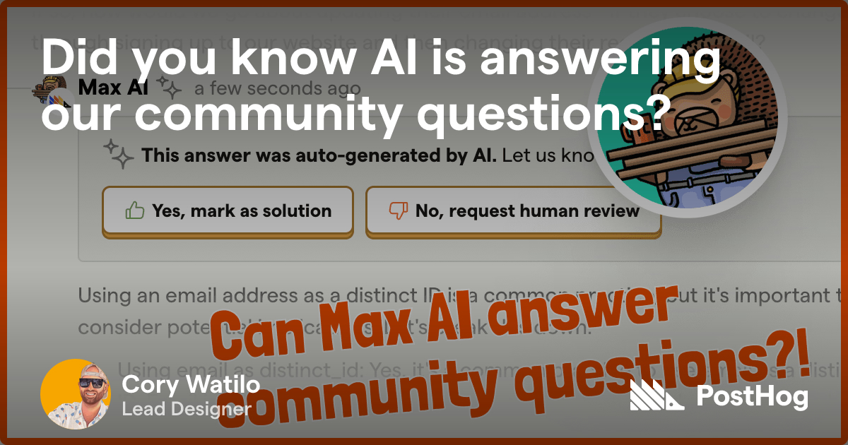 Did you know AI is answering our community questions? - PostHog