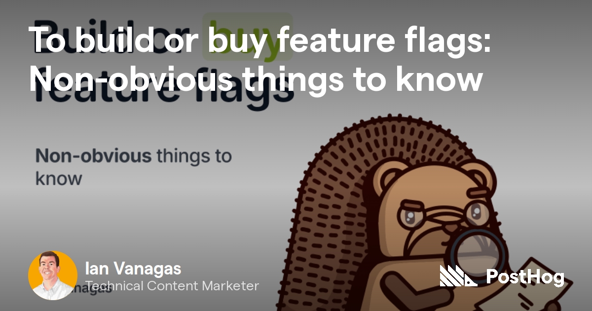 To build or buy feature flags: Non-obvious things to know