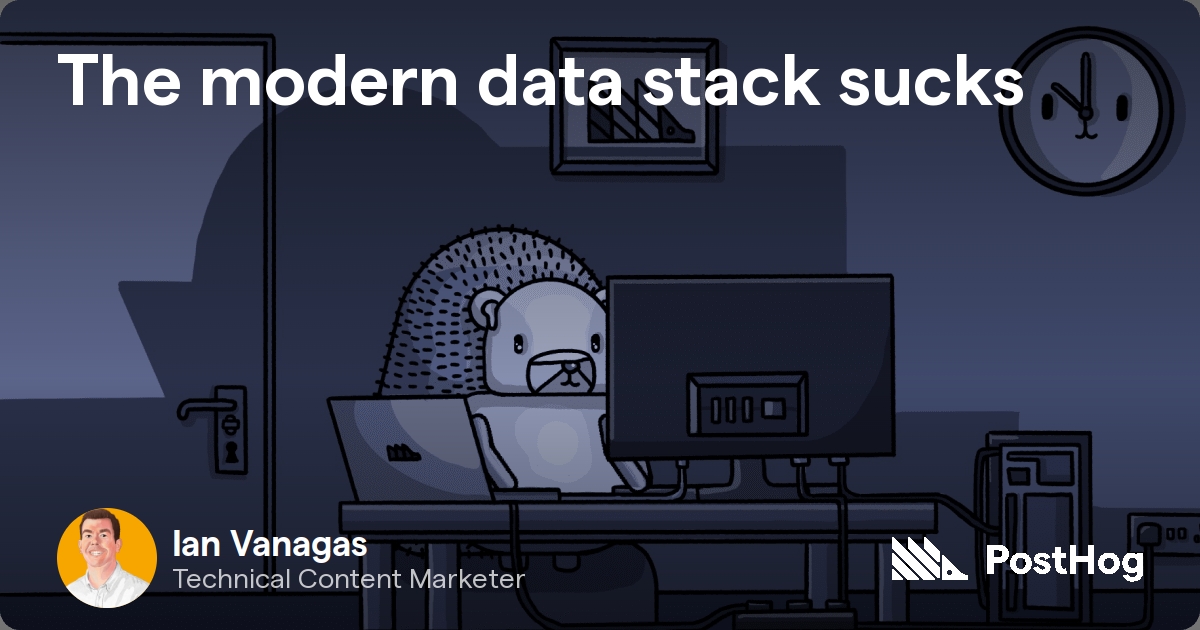 The modern data stack sucks - PostHog