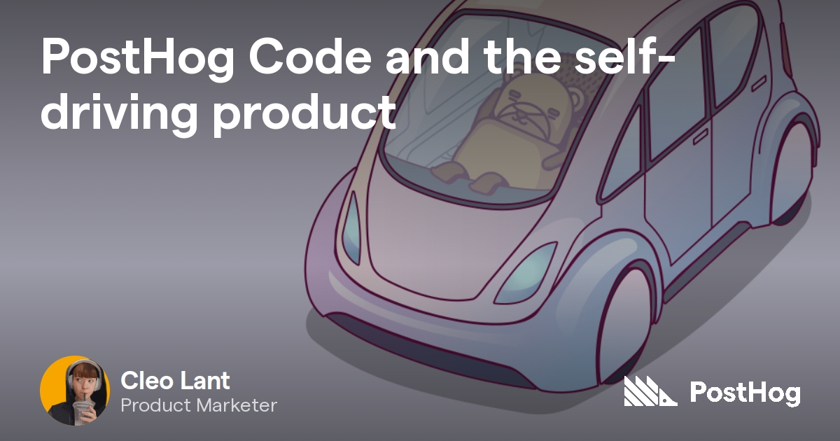 https://posthog.com/blog/self-driving-product social preview image