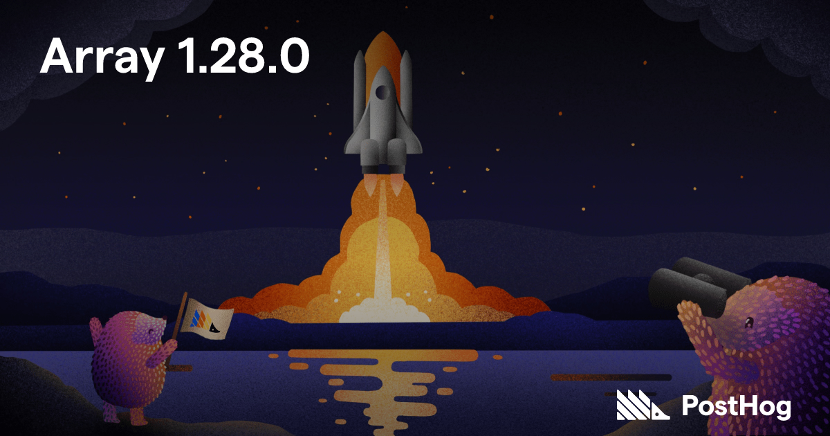 Array 1.28.0 - PostHog