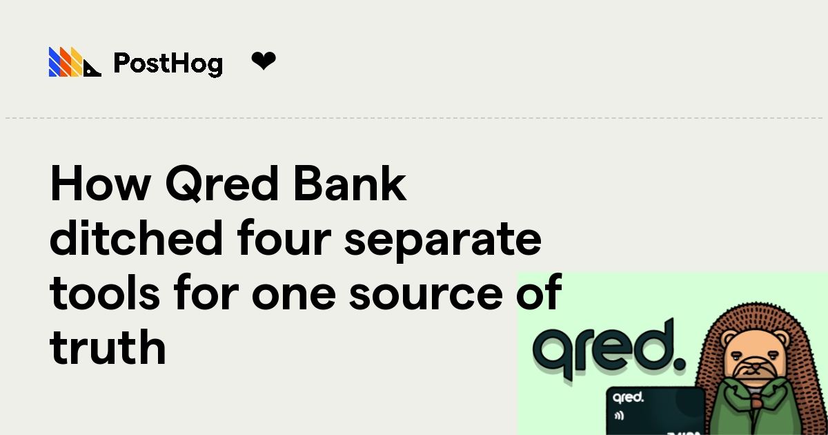 How Qred Bank ditched four separate tools for one source of truth - PostHog