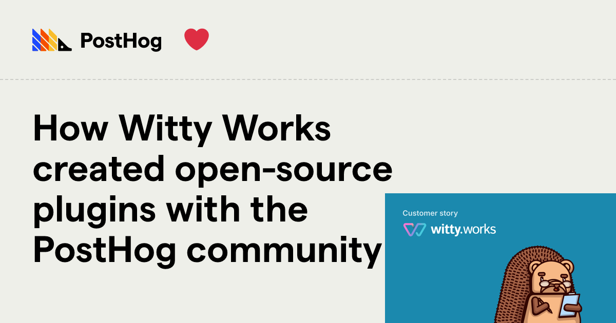 How Witty Works created open-source plugins with the PostHog community ...