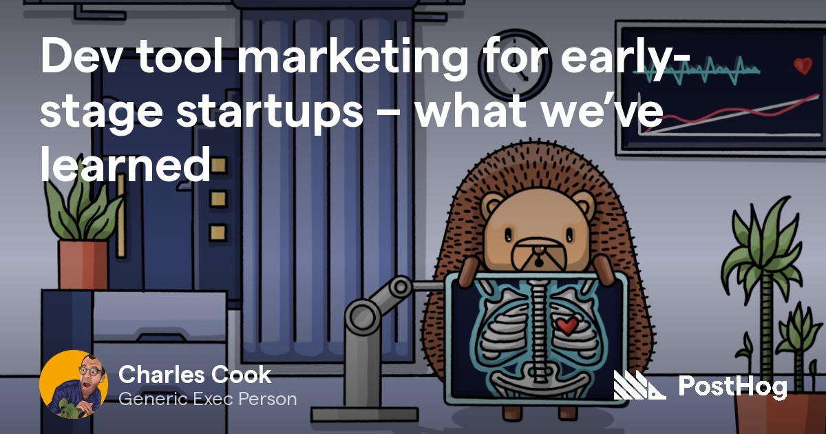 Dev tool marketing for early-stage startups – what we’ve learned - PostHog